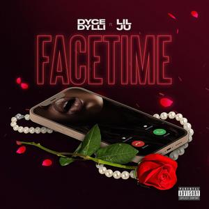 Dyce Dylli - FaceTime (feat. LiL Ju) (Explicit)
