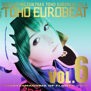 TOHO EUROBEAT VOL.6 (PHANTASMAGORIA OF FLOWER VIEW)