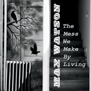 The Mess We Make by Living