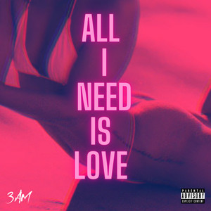 All I Need is Love (Explicit)