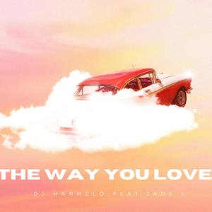 The way you love (feat. Jade L)