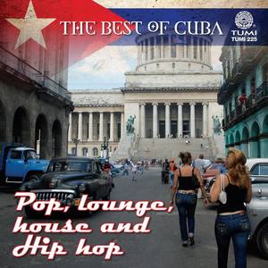 The Best Of Cuba: Pop, Lounge, House And Hip Hop