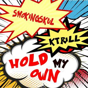 Hold My Own (feat. Smokingskul & KTrill314) [Explicit]