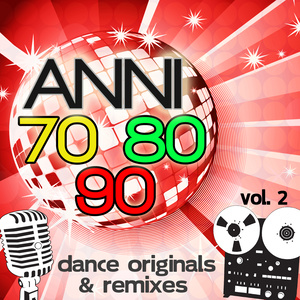 ANNI 70 80 90 DANCE ORIGINALS & REMIXES VOL. 2