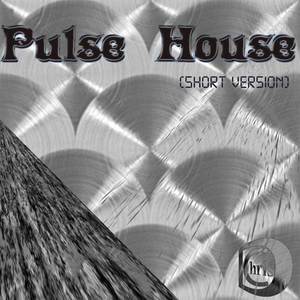 Pulse House (Short Version)