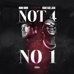 Not 4 No 1 (feat. Scru Face Jean) [Explicit]