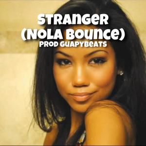 Stranger (Nola Bounce)