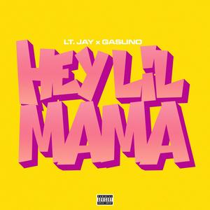 Hey Lil Mama (feat. Gasilino) [Explicit]