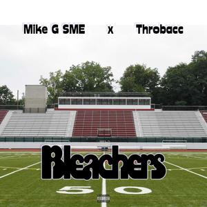 Bleachers (feat. MIKE G SME & Playaz Industry) [Explicit]