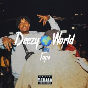 Deezy World Tha Tape (Explicit)