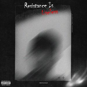 Resistance Is Useless (Explicit)