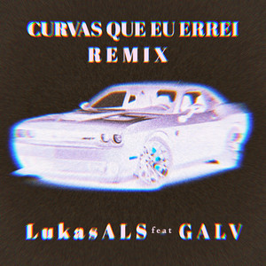 CURVAS QUE EU ERREI [feat. GALV] (Remix)
