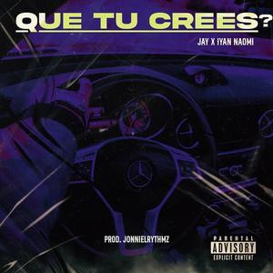 QUE TU CREES (feat. Iyan Naomi - Prod. Jonnielrythmz) [Explicit]