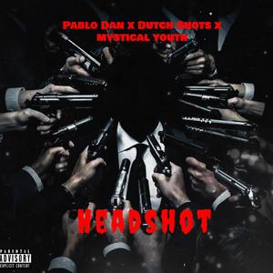 Headshot (feat. Dutch shots & mystical youth) [Explicit]