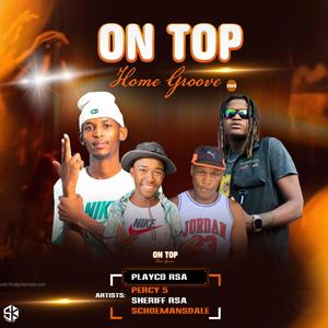 On Top (feat. Percy 5, Sheriff Rsa & Schoemansdale) [Home Groove]