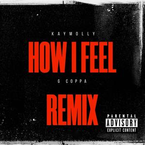 How I Feel (feat. G Coppa) [Remix] [Explicit]