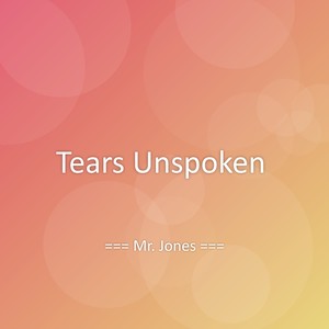 Tears Unspoken