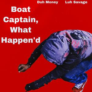 Boat Captain, What Happen'd (Explicit)