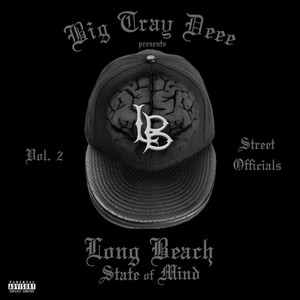 Big Tray Deee Presents: Long Beach State of Mind, Vol. 2: Street Officialz (Explicit)