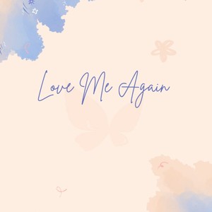 Love me again