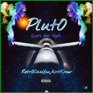 Pluto(Let's Get High) (Explicit)