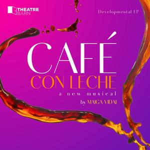 Café Con Leche: a new musical (Developmental EP)