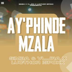 Ay'phinde Mzala (feat. Vura vex & Lucthor ispoko)