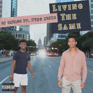 Living The Same (Explicit)