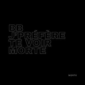 bb j'préfère te voir morte