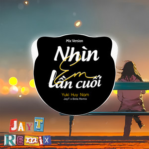Nhìn Em Lần Cuối (Remix)
