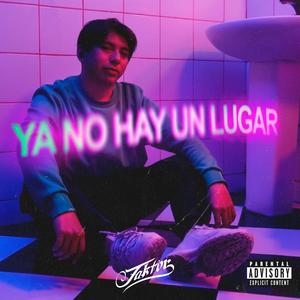 Ya No Hay Un Lugar (Explicit)