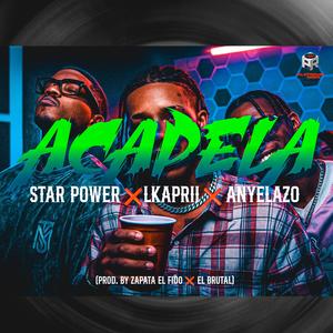 Acapela (feat. Star Power, Lkaprii & Zapata El Fido) (Explicit)