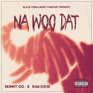 Na Woo Dat (feat. Rum D) [Explicit]