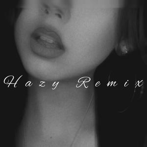 Hazy (Remix) [Explicit]