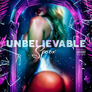 Unbelievable (Explicit)