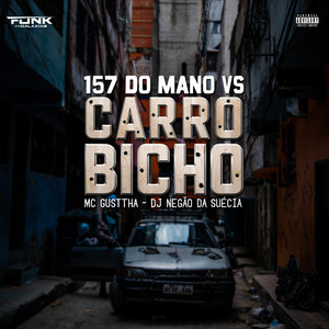 157 do Mano Vs Carro Bicho (Explicit)
