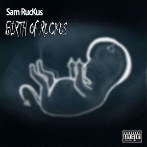 Birth of RucKus (Explicit)