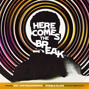 Here Comes The Break (Original Def Jam Recordings x Double Elvis Podcast Soundtrack) [Explicit]