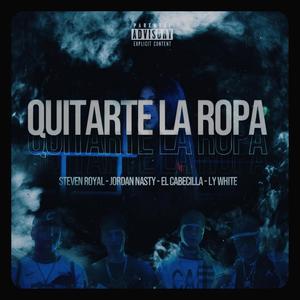 Quitarte la ropa(feat. Ly white, Jordan nasty & El cabecilla) (Explicit)