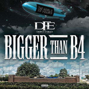 Bigger Than B4 (The World Is Yours) [Explicit]