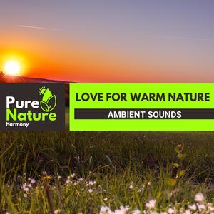 Love for Warm Nature - Ambient Sounds