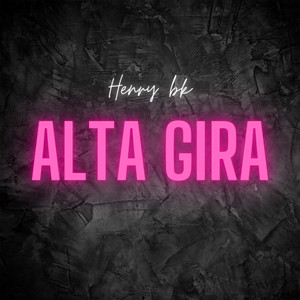 Alta Gira (Explicit)