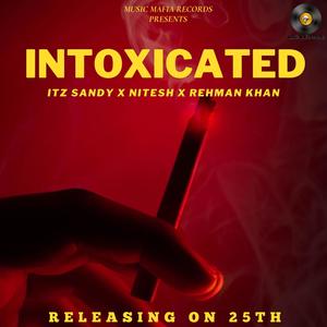 Intoxicated (feat. Rehman Khan & Nitesh upadhyay)