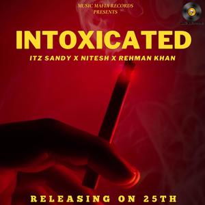 Intoxicated (feat. Rehman Khan & Nitesh upadhyay) (Explicit)