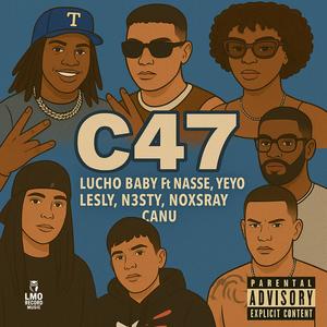 C-47 (feat. Lucho Baby, Nasse, N3sty Flow & Ho11ow, Lesly music, Yeyo, CANU & Noxsray) (Explicit)