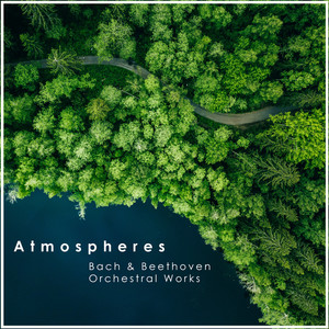 Atmospheres: Bach & Beethoven