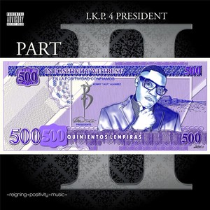 In Positivity We Trust: I.K.P. 4 President, Pt. 2