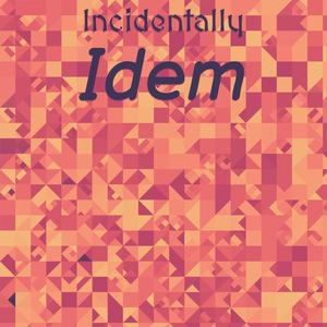 Incidentally Idem