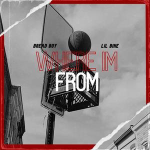 Where Im From (feat. Lil Bike) [Explicit]