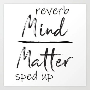 mind over matter sped up + reverb